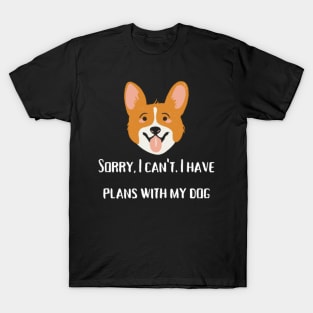 I have plans with my dog T-Shirt